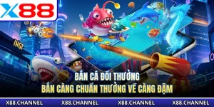 Bắn Cá Đổi Thưởng - Bắn Càng Chuẩn Thưởng Về Càng Đậm