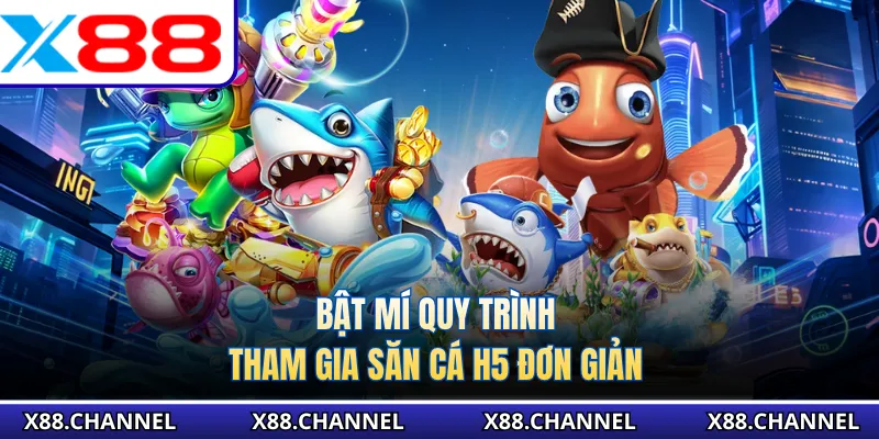 Bật mí quy trình tham gia săn cá H5 đơn giản 