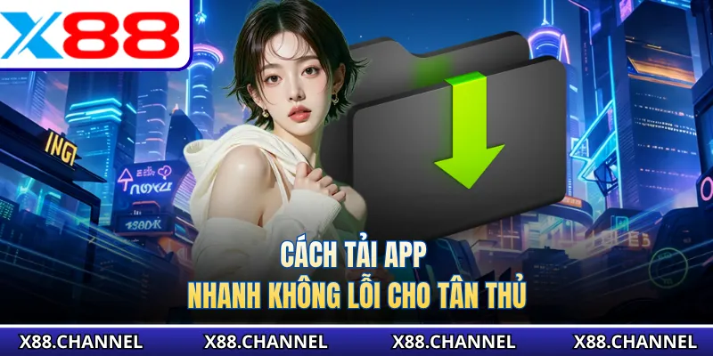 Cách tải app nhanh không lỗi cho tân thủ