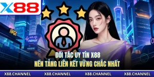 Đối Tác Uy Tín X88 - Nền Tảng Liên Kết Vững Chắc Nhất