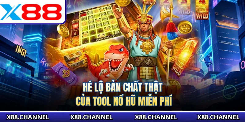 Hé lộ bản chất thật của tool nổ hũ miễn phí