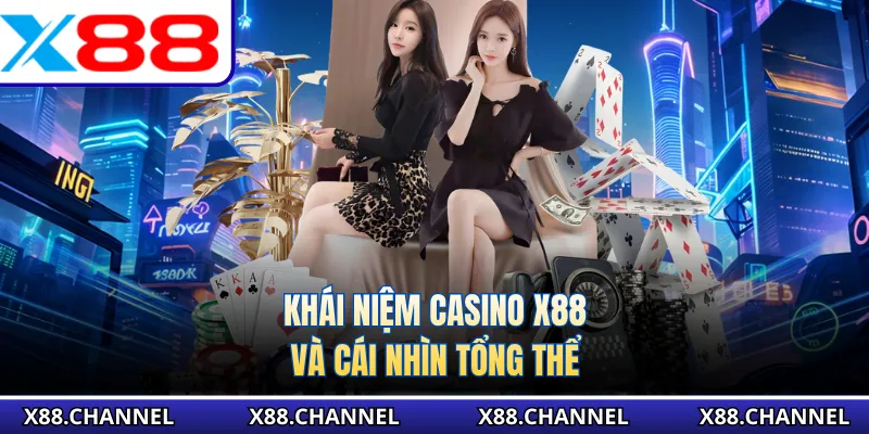 Khái niệm casino X88 và cái nhìn tổng thể