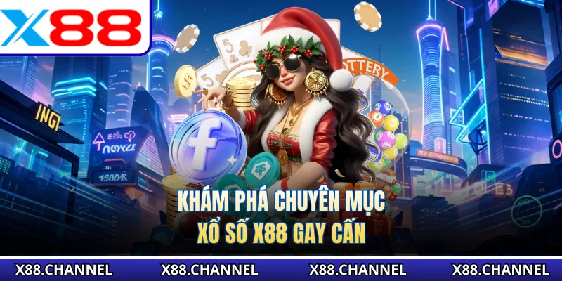 Khám phá chuyên mục xổ số X88 gay cấn