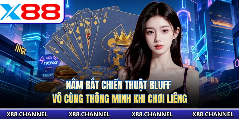 Nắm bắt chiến thuật Bluff vô cùng thông minh khi chơi liêng