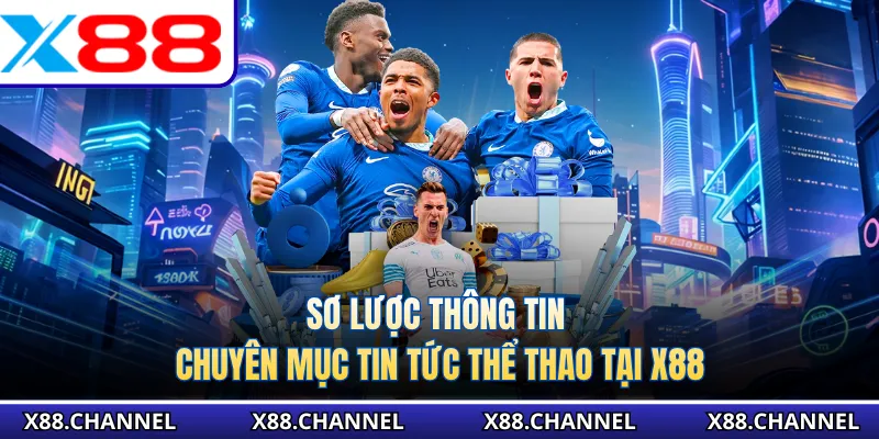 Sơ lược thông tin chuyên mục tin tức thể thao tại X88