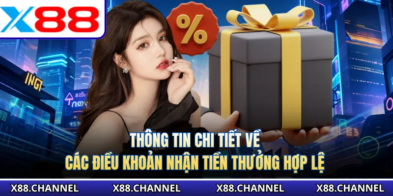 Thông tin chi tiết về các điều khoản nhận tiền thưởng hợp lệ