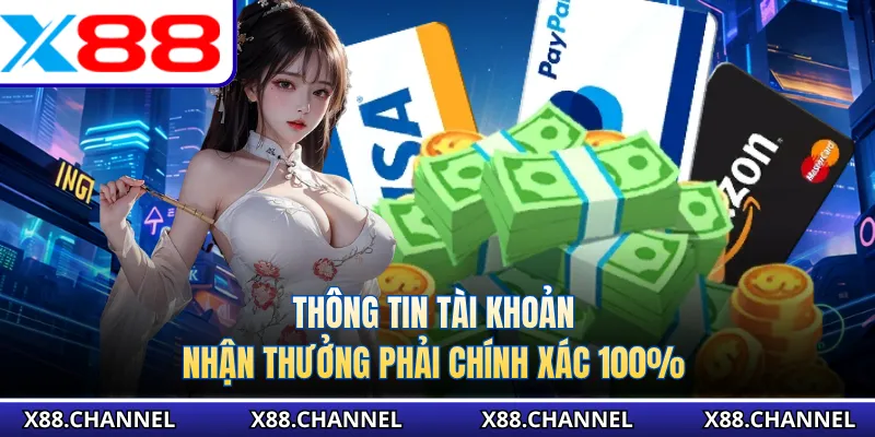 Thông tin tài khoản nhận thưởng phải chính xác 100%