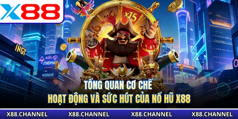 Tổng quan cơ chế hoạt động và sức hút của nổ hũ X88